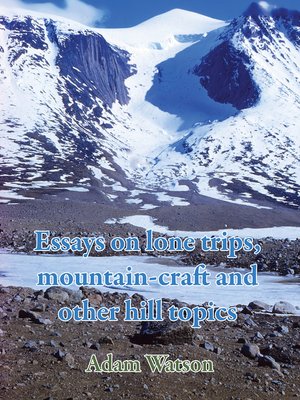 cover image of Essays on lone trips, mountain-craft and other hill topics
